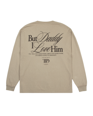 But Daddy I Love Him Long Sleeve T-Shirt